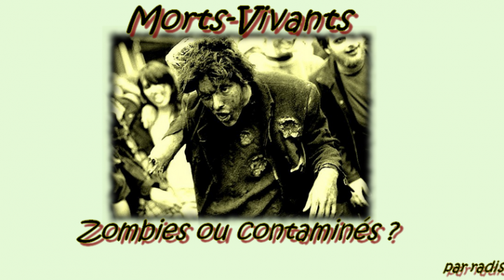 Morts-vivants : zombies ou contaminés ?