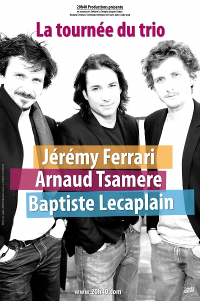 Jérémy Ferrari, Arnaud Tsamère et Baptiste Lecaplain : la tournée du trio