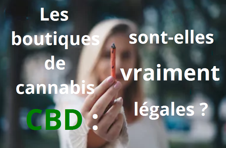 Les boutiques de cannabis CBD : sont-elles vraiment légales ?