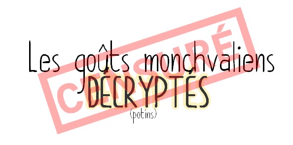 Potins : Les goûts monchvaliens décryptés